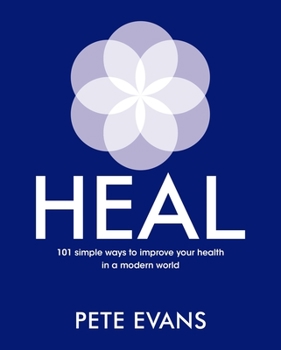 Paperback Heal: 101 Simple Ways to Improve Your Health in a Modern World Book