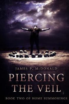 Piercing the Veil - Book #2 of the Home Summonings