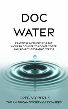 Paperback Doc Water: Practical Methods for the Modern Dowser to Locate Water and Remedy Geopathic Stress Book