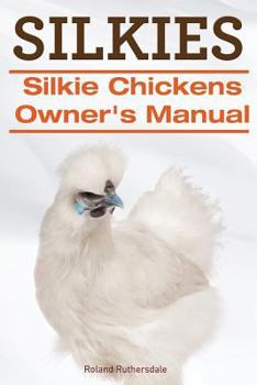 Paperback Silkies. Silkie Chickens Owners Manual. Book