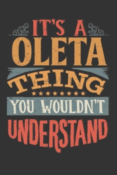 Its A Oleta Thing You Wouldnt Understand: Oleta Diary Planner Notebook Journal 6x9 Personalized Customized Gift For Someones Surname Or First Name is Oleta
