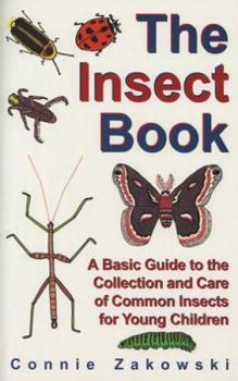 Paperback The Insect Book: A Basic Guide to the Collection and Care of Common Insects for Young Children Book