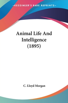 Paperback Animal Life And Intelligence (1895) Book