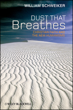 Dust that Breathes: Christian Faith and the New Humanisms (Challenges in Contemporary Theology)