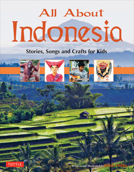 Hardcover All about Indonesia: Stories, Songs and Crafts for Kids Book