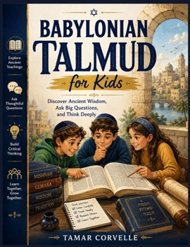 Paperback Babylonian Talmud for Kids: Discover Ancient Wisdom, Ask Questions, and Think Deeply Book
