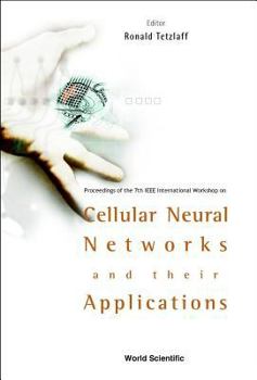 Hardcover Cellular Neural Networks and Their Applications: Procs of the 7th IEEE Int'l Workshop Book