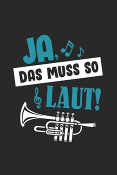 Paperback Ja, das muss so laut: Trompete Notizbuch 6x9 liniert 120 Seiten Trompeter Geschenke [German] Book