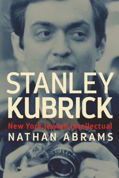 Hardcover Stanley Kubrick: New York Jewish Intellectual Book