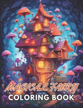 Paperback Magical Fairy Houses Coloring Book: New and Exciting Designs Suitable for All Ages Book