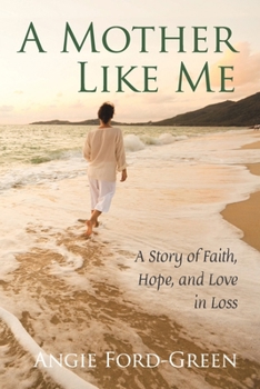 Paperback A Mother Like Me - A Story of Faith, Hope, and Love in Loss Book