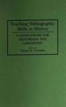 Hardcover Teaching Bibliographic Skills in History: A Sourcebook for Historians and Librarians Book