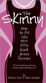 Hardcover The Skinny: How to Fit Into Your Little Black Dress Forever Book