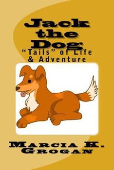 Paperback Jack the Dog: "Tails" of Life & Adventure Book