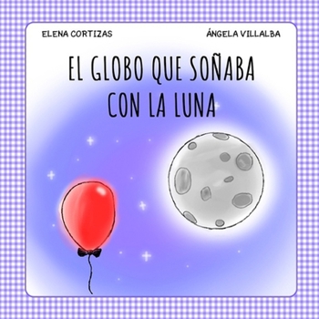 Paperback El Globo que soñaba con la Luna [Spanish] Book