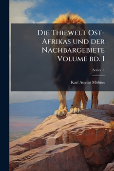 Paperback Die Thiewelt Ost-Afrikas und der Nachbargebiete Volume bd. 1; Series 4 [German] Book