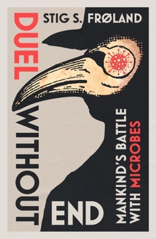 Hardcover Duel Without End: Mankind's Battle with Microbes Book