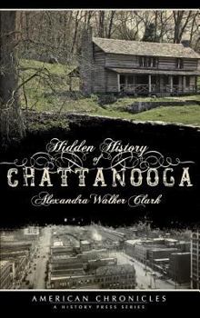 Hidden History of Chattanooga - Book  of the Hidden History