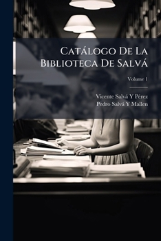 Paperback Catálogo De La Biblioteca De Salvá; Volume 1 [Spanish] Book