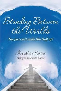 Paperback Standing between the Worlds: You just can't make this stuff up! Book