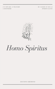 Paperback Homo Spiritus: Un Voyage à travers l'Histoire du Sacré et de la Spiritualité [French] Book