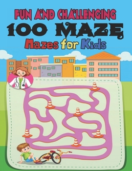 100 maze. Fun and Challenging Mazes for Kids: (8.5''x11.5'') Ages 4-8: Maze Activity Book - 4-6, 6-8 - Workbook for Games, Puzzles, and Problem . Fun