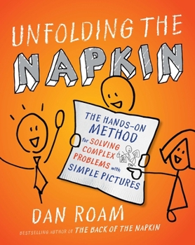 Paperback Unfolding the Napkin: The Hands-On Method for Solving Complex Problems with Simple Pictures Book