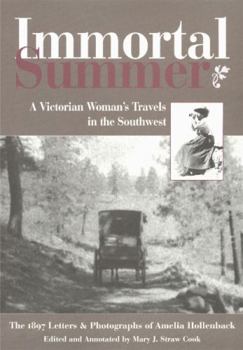 Paperback Immortal Summer: A Victorian Woman's Travels in the Southwest: The 1897 Letters and Photographs of Amelia Hollenback Book