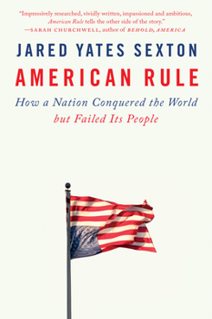 Paperback American Rule: How a Nation Conquered the World but Failed Its People Book