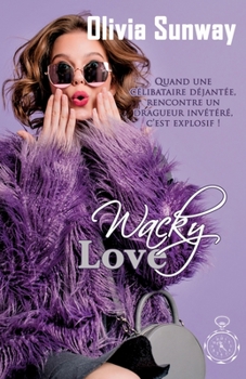 Paperback Wacky Love (série Love #2): comédie romantique - Chicklit - romance contemporaine [French] Book