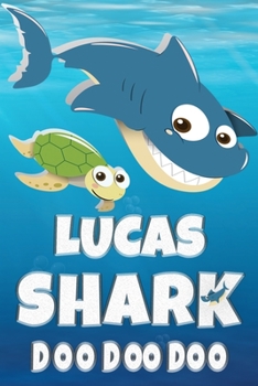 Lucas Shark Doo Doo Doo: Lucas Name Notebook Journal For Drawing Taking Notes and Writing, Personal Named Firstname Or Surname For Someone Called ... Personolised Fun Custom Name Gift For Lucas