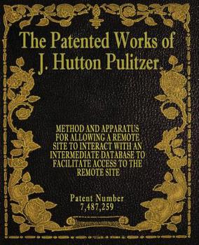 Paperback The Patented Works of J. Hutton Pulitzer - Patent Number 7,487,259 Book