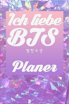 Ich liebe  BTS  Planer: Für Armys, Jungkook, Jimin, V "Taehyung", Suga, Jin, RM, J-Hope, Happiness, Love yourself, Kpop Lovers, Idol, Fake Love, ... Park Jimin, Kim Taehyung (German Edition)