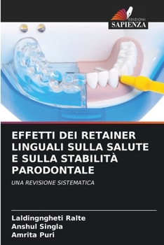 Paperback Effetti Dei Retainer Linguali Sulla Salute E Sulla Stabilità Parodontale [Italian] Book