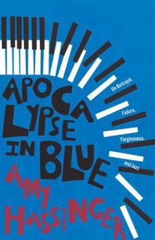 Hardcover Apocalypse in Blue: On Betrayal, Failure, Forgiveness, and Jazz Book