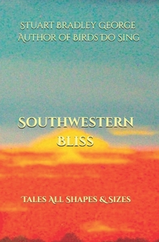 Southwestern Bliss: Tales All Shapes & Sizes