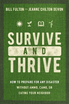 Paperback Survive and Thrive: How to Prepare for Any Disaster Without Ammo, Camo, or Eating Your Neighbor Book