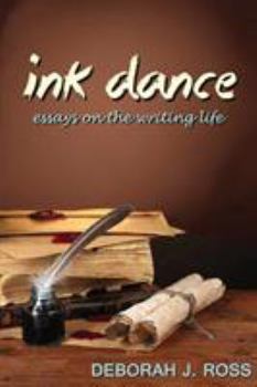 Paperback Ink Dance: Essays on the Writing Life Book