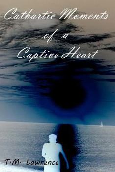 Paperback Cathartic Moments of a Captive Heart Book
