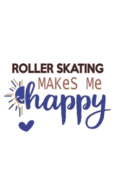 Paperback Roller skating Makes Me Happy Roller skating Lovers Roller skating OBSESSION Notebook A beautiful: Lined Notebook / Journal Gift,, 120 Pages, 6 x 9 in Book