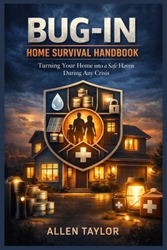 Paperback BUG-IN Home Survival Handbook: Turning Your Home into a Safe Haven During Any Crisis. Book