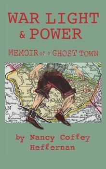 Hardcover War Light & Power: Memoir of a Ghost Town Book