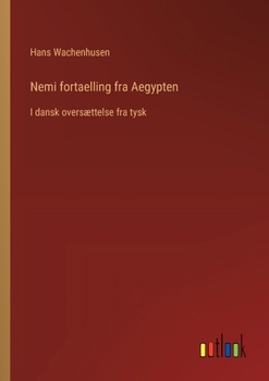 Paperback Nemi fortaelling fra Aegypten: I dansk oversættelse fra tysk [Danish] Book