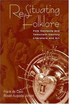 Hardcover Re-Situating Folklore: Folk Contexts and Twentieth-Century Literature and Art Book