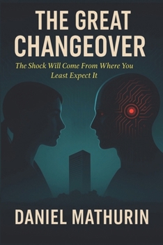 Paperback The Great Changeover: The Shock Will Come From Where You Least Expect It Book