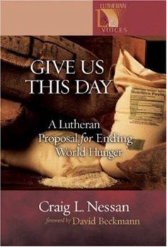 Paperback Give Us This Day: A Lutheran Proposal for Ending World Hunger Book
