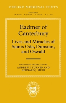 Eadmer of Canterbury: Lives and Miracles of Saints Oda, Dunstan, and Oswald (Oxford Medieval Texts)