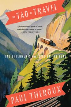 Paperback The Tao of Travel: Enlightenments from Lives on the Road Book