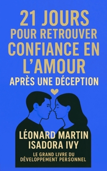 Paperback 21 jours pour retrouver confiance en l'amour après une déception [French] Book