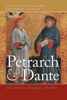 Petrarch and Dante: Anti-Dantism, Metaphysics, Tradition (ND Devers Series in Dante Studies) - Book  of the William and Katherine Devers Series in Dante and Medieval Italian Literature